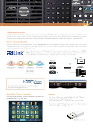 Page 8Control
Hassle-free PC-less Presentation
Enjoy hassle-free presenting with the USB Reader to project a JPEG 
presentation from a USB flash drive.
 
Global monitoring of all AV devices Track projector 
lamp life Email alerts and 
instant notifications-  help desk requests,  service reminders, 
device failure or theft Event Scheduling
Download Crestron RoomView® Express software from:
www.crestron.com/getroomview
LAN Display connectivity
Avoid the hassle of using chunky cables from your source to the...