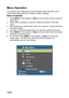 Page 24 EN-24
Menu Operation
The projector has multilingual on-screen display menus that allow you to 
make image adjustments and change a variety of settings.
How to operate
1. Press MENU on the projector or Menu on the remote control to open the
OSD menu.
2. When OSD is displayed, use  /  to select any feature in the main 
menu.
3. After selecting the desired main menu item, press   to enter sub-menu
for feature setting.
4. Use  /  to select the desired item and adjust the settings with  / .
5. Press MENU on...