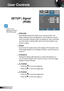 Page 3434English
User Controls
SETUP | Signal 
 (RGB)
 Automatic
Automatically selects the singal. If you use this function, the 
Phase, frequency items are grayed out, and if Signal is not auto-
matic, the phase, frequency items will appear for user to manually 
tune and saved in settings after that for next time projector turns 
off and on again.
 Phase
Synchronize the signal timing of the display with the graphic card. 
If the image appears to be unstable or flickers, use this function to 
correct it....