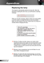 Page 4646English
Appendices
Replacing the lamp
The projector automatically detects the lamp life. When the 
lamp life is nearing the end of use, you will receive a warning 
message.
When you see this message, please contact your local reseller 
or service center to change the lamp as soon as possible. 
Make sure the projector has been cooled down for at least 30 
minutes before changing the lamp. 
 Warning: Lamp compartment may be hot! Allow it to cool 
down before changing the lamp!
 Warning: To reduce the...