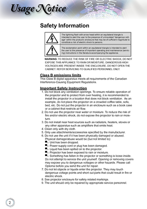 Page 2


Usage Notice

Safety Information
The lightning flash with arrow head within an equilateral triangle is intended to alert the user to the presence of uninsulated “dangerous \
volt-age” within the product’s enclosure that may be of sufficient magnitude to constitute a risk of electric shock to persons.
The exclamation point within an equilateral triangle is intended to alert the user to the presence of important operating and maintenance (servic-ing) instructions in the literature accompanying the...