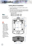 Page 48


Appendices

Please note that dam-age resulting from incorrect installation will invalidate the warranty.
Ceiling Mount Installation
1. To prevent damage to your projector, please use the 
Optoma ceiling mount..
2.  If you wish to use a third party ceiling mount kit, please 
ensure the screws used to attached a mount to the pro-
jector met the following specifications:
  Screw type: M6
  Maximum screw length: 12mm
  Minimum screw length: 10mm
Warning: 
1.  If you buy ceiling 
mount from...