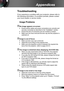 Page 4949English
Appendices
Troubleshooting
If you experience a problem with your projector, please refer to 
the following information. If a problem persists, please contact 
your local reseller or service center.
Image Problems
  No image appears on-screen
Ensure all the cables and power connections are correctly and  `
securely connected as described in the “Installation” section.
Ensure the pins of connectors are not crooked or broken. `
Make sure you have removed the lens cap and the projector is  `...