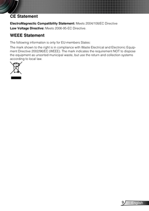 Page 109English
CE Statement
ElectroMagnectic Compatibility Statement: Meets 2004/108/EC Directive
Low Voltage Directive: Meets 2006-95-EC Directive.
WEEE Statement
The following information is only for EU-members States:
The mark shown to the right is in compliance with Waste Electrical and Electronic Equip-
ment Directive 2002/96/EC (WEEE). The mark indicates the requirement NOT to dispose 
the equipment as unsorted municipal waste, but use the return and collection systems 
according to local law. 