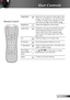 Page 19
9English

User Controls

Remote Control
EdgeMaskMask  off  a  few  pixels  on  each  edge  of  the 
image  to  be  displayed.  Use  this  function 
to  adjust  if  image  source  happens  to  have 
noise near any edge of the display image.
Brightness Adjust the brightness of the image.
Letter-BoxEnable the viewing of the letterboxed non-
anamorphically enhanced movie at full 
screen width. Part of the original image 
will be lost if the image aspect ratio is less 
than 1.78:1.
4:3Scale the image at...