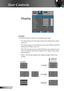 Page 28
28English

User Controls

Display
 Format
Use this function to choose your desired aspect ratio.
  4:3: This format is for 4x3 input sources not enhanced for Wide 
screen TV.
  16:9: This format is for 16x9 input sources, like HDTV and DVD 
enhanced for Wide screen TV.
  LBX: This format is for non-16x9, letterbox source and for users 
who use external 16x9 lens to display 2.35:1 aspect ratio using 
full resolution.
  Native: This format displays the original image without any 
scaling. 