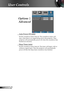 Page 36
36English

User Controls

 Auto Power Off (min)
Set the countdown timer interval. The countdown timer will 
start, when there is no signal being sent to the projector. Then 
projector will automatically power off when the countdown has 
finished (in minutes). 
 Sleep Timer (min)
Set the countdown timer interval. The timer will begin, with or 
without a signal input. Then the projector will automatically  
power off then the sleep timer countdown has finished. 
Options | 
Advanced 