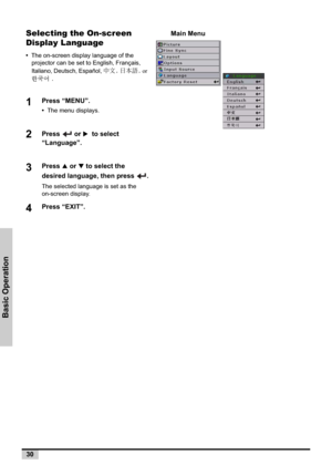 Page 3030
Basic Operation
Selecting the On-screen 
Display Language
•The on-screen display language of the 
projector can be set to English, Français, 
Italiano, Deutsch, Español, ’>- {P)ž-or 
‚VQ/
1Press “MENU”.
•The menu displays.
2Press  or X  to select 

3Press S or T to select the 
desired language, then press  .
The selected language is set as the 
on-screen display.
4Press “EXIT”.
Main Menu 