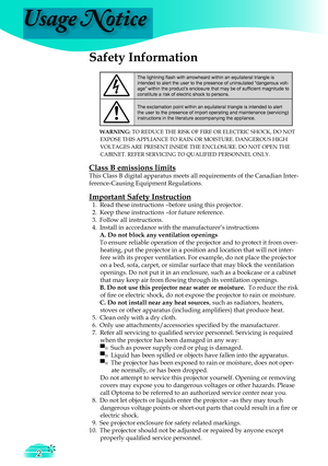 Page 2
Usage Notice
2

Safety Information
The lightning ﬂ ash with arrowheard within an equilateral triangle isintended to alert the user to the presence of uninsulated “dangerous volt-age” within the product’s enclosure that may be of sufﬁ cient magnitude to constitute a risk of electric shock to persons.
The exclamation point within an equilateral triangle is intended to alert the user to the presence of import operating and maintenance (servicing) instructions in the literature accompanying the appliance....