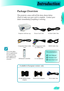 Page 7
English

Introduction
7

Power Cord 1.8m
IR Remote Controller
Composite Video Cable 1.8m
 Package Overview
This projector comes with all the items shown below.  
Check to make sure your unit is complete.  Contact your 
dealer immediately if anything is missing.
Documentation : 
 User’s Manual
 Warranty Card
 Quick Start Card
 Due to the differ-ence in applications for each country, some regions may have different ac-cessories.2 x AA Batteries
Projector with lens cap
RCA Component Cable for YPbPr...