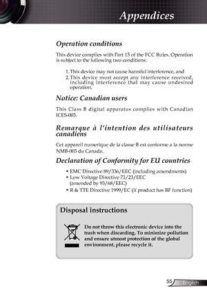 Page 55
55English

Appendices

Operation conditions 
This device complies with Part 15 of the FCC Rules. Operation 
is subject to the following two conditions:1. This device may not cause harmful interference, and
2.  This  device  must  accept  any  interference  received, 
i n c l u d i n g   i n t e r f e r e n c e   t h a t   m a y   c a u s e   u n d e s i r e d operation. 
Notice: Canadian users 
T h i s   C l a s s   B   d i g i t a l   a p p a r a t u s   c o m p l i e s   w i t h   C a n a d i a n...