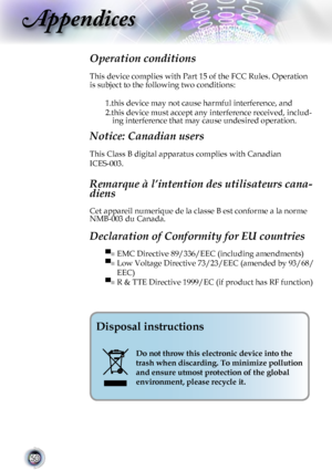 Page 50
50

Appendices
Operation conditions 
This device complies with Part 15 of the FCC Rules. Operation 
is subject to the following two conditions:
1.this device may not cause harmful interference, and
2.this device must accept any interference received, includ-ing interference that may cause undesired operation. 
Notice: Canadian users 
This Class B digital apparatus complies with Canadian 
ICES-003. 
Remarque à l’intention des utilisateurs cana-
diens 
Cet appareil numerique de la classe B est conforme a...