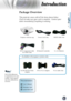 Page 7
English
7

Introduction

Power Cord 1.8m
IR Remote Controller
Package Overview
This projector comes with all the items shown below.  
Check to make sure your unit is complete.  Contact your 
dealer immediately if anything is missing.
Documentation : 
 User’s Manual
 Warranty Card
 Quick Start Card
Due to the difference in applications for each country, some regions 
may have different ac-cessories.
2 x AA Batteries
Projector with lens cap
RCA Component Cable for YPbPr 2.0m
RS232 Cable 1.8m
DVI to VGA...