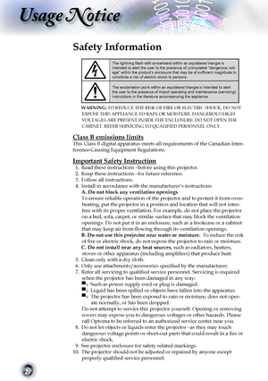 Page 22
Usage Notice
Safety Information
The lightning flash with arrowheard within an equilateral triangle is intended to alert the user to the presence of uninsulated “dangerous \
volt-age” within the product’s enclosure that may be of sufficient magnitude to constitute a risk of electric shock to persons.
The exclamation point within an equilateral triangle is intended to alert the user to the presence of import operating and maintenance (servicing) instructions in the literature accompanying the appliance....