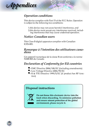 Page 5050
Appendices
Operation conditions 
This device complies with Part 15 of the FCC Rules. Operation 
is subject to the following two conditions:
1.this device may not cause harmful interference, and
2.this device must accept any interference received, includ-ing interference that may cause undesired operation. 
Notice: Canadian users 
This Class B digital apparatus complies with Canadian 
ICES-003. 
Remarque à l’intention des utilisateurs cana-
diens 
Cet appareil numerique de la classe B est conforme a la...