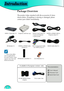 Page 12
Introduction
12

Power Cord (1.8m) X 2▪ 3 pin for Projector▪ 2 pin for Box 
IR Remote Controller X 1
HDMI to HDMI Cable (15cm) X 1
 Package Overview
The product ships standard with the accessories & items 
shown below. If anything is missing or damaged, please 
contact your dealer immediately.
Documentation : 
 User’s Manual
 Warranty Card
 Quick Start Card
 Due to the differ-ence in applications for each country, some regions may have dif-ferent accessories.
AAA Batteries X 2
Projector with lens...