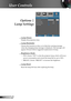 Page 36
36English

User Controls
Options | 
Lamp Settings
 Lamp Hours
Display the projection time.
 Lamp Reminder
Choose this function to show or to hide the warning message 
when the changing lamp message is displayed. The message will 
appear 30 hours before suggested replacement of lamp. 
 Brightness Mode
 STD: Choose “STD” to dim the projector lamp which will lower 
power consumption and extend the lamp life by up to 130%. 
 BRIGHT: Choose “BRIGHT” to increase the brightness.
 Lamp Reset
Reset the lamp...