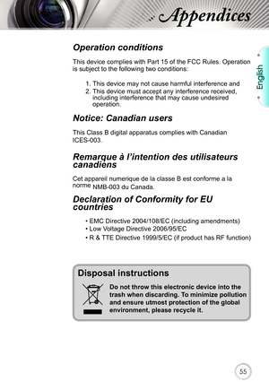 Page 55English
55
Appendices
Operation conditions 
This device complies with Part 15 of the FCC Rules. Operation 
is subject to the following two conditions:
1. This device may not cause harmful interference and
2. This device must accept any interference received, including interference that may cause undesired operation. 
Notice: Canadian users 
This Class B digital apparatus complies with Canadian 
ICES-003. 
Remarque à l’intention des utilisateurs 
canadiens 
Cet appareil numerique de la classe B est...