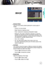 Page 23English
23
User Controls
IMAGE
  Display Mode
There are many factory presets optimized for various types of 
images.
 Cinema: For home theater.
 Bright: Maximum brightness input.
 Photo: Optimized for displaying photographic images.
 Reference: This mode is intended to reproduce, as close as 
possible, the image the way the movie director intended. Color, 
color temperature, brightness, contrast and gamma settings are 
all confi gured to standard reference levels.
 User: User’s settings.
  3D: The...