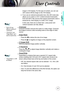 Page 29English
29
User Controls
image in 16:9 display. For this type of content, you can use 
LBX mode to fi ll the image on the 16:9 display. 
2.  If you use an external anamorphic lens, this LBX mode also  allows you to watch a 2.35:1 content (include Anamorphic 
DVD and HDTV fi lm source) that support anamorphic wide is 
enhanced for 16x9 Display in a wide 2.35:1 image. 
In this case, there are no black bars. Lamp power and 
vertical resolution are fully utilized.
  Overscan
Overscan function removes the...