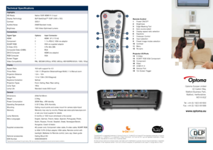 Page 2  Technical Specifications 
Highlights
HD Ready 
 Native 
720P, HDMI V1.3 input
Display Technology 
 DLP 

DarkChip2™ 720P (1280 x 720)
Contrast
 
3000:1 
Audible 

Noise 
 29dB 
 Standard mode,
Brightness 
 1300 

Video Optimised Lumens
Connections
Signal Type 
 Options  Input 

Connector
HDMI 
 1  HDMI 

 (V1.3 10 bit)
Component
 
2  1. 
 3 x RCA 2. VGA via adaptor 
SCART RGB 
 1  VGA 

via supplied adaptor
S-Video (Y/C) 
 1  3 

Pin Mini DIN
Composite Video (CVBS) 
 1  RCA
DVI-D 

Computer 
 1  HDMI...