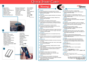 Page 2
6
7
8
Warning!
Quick Start Card
Wyreguluj Powiększenie.Настройте масштабProjektorin zoomin säätöJustera zoomJuster zoomJuster ZoomΠροσαρμογή Ζουμ
Adjust ZoomRégler le zoomPassen Sie den Zoom anAjuste el zoomRegolare lo ZoomAjuste do zoomPas de zoomfactor aan
English■ Avoid staring directly into the projector beam at all times. ■ Minimize standing facing into the beam. Keep your back to the beam as much as possible.Français■ Evitez à tout moment de regarder directement vers le faisceau du projecteur.■...