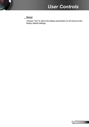 Page 5151English
User Controls
 Reset
Choose “Yes” to return the display parameters on all menus to the 
factory default settings. 