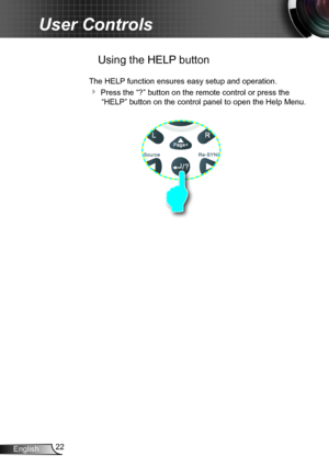 Page 2222English
User Controls
 Using the HELP button
The HELP function ensures easy setup and operation. 
 Press the “?” button on the remote control or press the 
“HELP” button on the control panel to open the Help Menu.   