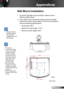 Page 6767English
Appendices
	Please note that damage resulting from incorrect installation will void the warranty.
Wall Mount Installation
1. To prevent damage to your projector, please use the 
Optoma ceiling mount.
2. If you wish to use a third party ceiling mount kit, please 
ensure the screws used to attach a mount to the projector 
meet the following specifications:
  Screw type: M4*4
  Maximum screw length: 11mm
   Minimum screw length: 8mm
 Warning: 1. If you buy a ceiling mount from another company,...