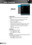 Page 2626English
User Controls
IMAGE
 Display Mode
There are many factory presets optimized for various types of  
images.
 Presentation: Good color and brightness from PC input.
 Bright: Maximum brightness from PC input.
 Movie: For home theater.
 sRGB: Standardised accurate color.
 Blackboard: This mode should be selected to achieve optimum 
color settings when projecting onto a blackboard (green).
 Classroom: This mode is recommended for projecting in a 
classroom.
 User1/User2: User’s settings....