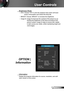 Page 5151English
User Controls
 Brightness Mode
 STD:  Choose “STD” to dim the projector lamp which will lower 
power consumption and extend the lamp life. 
 BRIGHT:   Choose “BRIGHT” to increase the brightness. 
 Image AI:   Image AI improves the contrast of the picture by op-
timizing the brightness of the lamp according to the 
picture content. Image AI helps to ensure that  details 
in dark scenes are visible, whilst maintaining bright and 
vivid images. 
OPTION |  
Information
 Information
Display the...