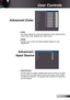 Page 25
25English

User Controls

Advanced |Color 
 Color
Use  these  settings  for  advanced  adjustment  of  the  individual  Red, 
Green, Blue, Cyan, Magenta and Yellow Colors.
 Reset
Choose “Yes” to return the factory default settings for color adjustments. 
Advanced |  
Input Source 
 Input Source
Use this option to enable / disable input sources. Press  to enter 
the sub menu and select which sources you require. Press “Enter” 
to finalize the selection. The projector will not search for inputs that 
are...