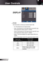 Page 26
26English

User Controls

DISPLAY
 Format
Use this function to choose your desired aspect ratio.
   4:3: This format is for 4×3 input sources.
  6:9-I: This format is for 6×9 input sources, like HDTV and 
DVD enhanced for Wide screen TV. (576i/p)
  6:9-II: This format is for 6×9 input sources, like HDTV and 
DVD enhanced for Wide screen TV. (480i/p)
  Native: This format displays the original image without any 
scaling.
  AUTO: Automatically selects the appropriate display...