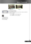 Page 25
25... English

User Controls

 16:9 Image Position
 Adjust the image position to up or down, when you select the    
  aspect ratio to 16:9.
  Press the  to move the image down.
  Press the  to move the image up.
WindowOriginal Pixel
 16:9 Image Position: Image Position at win-dow mode will also be  moved accordingly. 