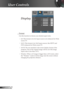 Page 28
28English

User Controls

Display
 Format
Use this function to choose your desired aspect ratio.
  4:3: This format is for 4x3 input sources not enhanced for Wide 
screen TV.
  16:9 I: This format is for 16x9 input sources, like HDTV and 
DVD enhanced for Wide screen TV.
  16:9 II: The non-standard wide-screen display format of the 
projector. Part of the original image will be cut if the image 
aspect ratio is less than 1.67:1. 
  Window: When a 4:3 image is bigger than a 16:9 screen, select 
the...