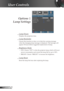 Page 40
40English

User Controls
Options | 
Lamp Settings
 Lamp Hours
Displays the projection time.
 Lamp Reminder
Choose this function to show or to hide the warning message 
when the changing lamp message is displayed. The message will 
appear 30 hours before suggested replacement of lamp. 
 Brightness Mode
 STD: Choose “STD” to dim the projector lamp which will lower 
power consumption and extend the lamp life by up to 130%. 
 BRIGHT: Choose “BRIGHT” to increase the brightness.
 Lamp Reset
Reset the lamp...