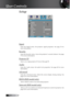 Page 34English
Setup 
Signal
Enter  the  Signal  menu.  Set  projector  signal  properties.  See  page  36  for 
more information.
Security
Enter the Security menu. Access the projector’s security features. See page 
37 for more information.
Projector ID
Select a two digit projector ID from 0 through 99.
Audio
Enter  the  Audio  menu.  Set  audio  level  properties.  See  page  40  for  more 
information.
Advanced
Enter  the  Advanced  menu.  Select  the  screen  display  during  startup.  See  
page...