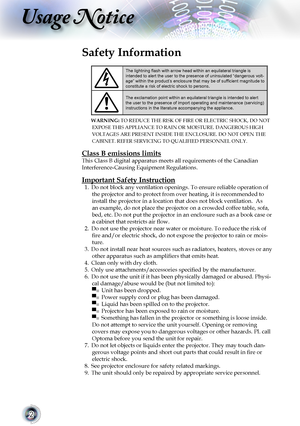 Page 2


Usage Notice

Safety Information
The lightning flash with arrow head within an equilateral triangle is intended to alert the user to the presence of uninsulated “dangerous \
volt-age” within the product’s enclosure that may be of sufficient magnitude to constitute a risk of electric shock to persons.
The exclamation point within an equilateral triangle is intended to alert the user to the presence of import operating and maintenance (servicing) instructions in the literature accompanying the...