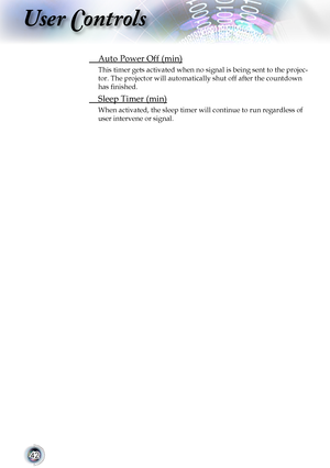 Page 42


User Controls

 Auto Power Off (min)
This	 timer	 gets	activated	 when	no	signal	 is	being	 sent	to	the	 projec-
tor.	The	projector	will	automatically	shut	off	after	the	countdown	
has finished.
 Sleep Timer (min)
When	activated,	the	sleep	timer	will	continue	to	run	regardless	of	
user	intervene	or	signal.       