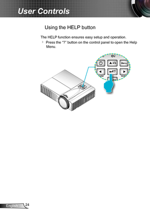 Page 2424English
User Controls
 Using the HELP button
The HELP function ensures easy setup and operation. 
 Press the “?” button on the control panel to open the Help 
Menu. 
/
/   