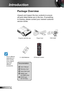 Page 66English
Introduction
Documentation : 
	User’s Manual
	Warranty Card
	Quick Start Card
	WEEE Card   (for EMEA only)
	STOP Card   (for US Only)
	Due to different applications in each Country, some regions may have different accessories.
Power Cord
IR Remote Control
Package Overview
Unpack and inspect the box contents to ensure 
all parts listed below are in the box. If something 
is missing, please contact your nearest customer 
service center.
2 × AAA Batteries
Projector with lens capVGA Cable 
Menu  