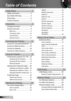 Page 22English
IMAGE ..........................................28
IMAGE | Advanced
 .......................30
DISPLAY
 .......................................32
DISPLAY | 3D 
 ..............................35
SETUP
 ..........................................36
SETUP | Advanced
 .......................38
SETUP | Signal
 .............................39
SETUP | Security
 ..........................40
SETUP | Network
 ..........................42
OPTIONS
 ......................................44
OPTIONS |...