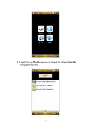 Page 92 
25
 
 
  If more than one MobiShow devices are found, the following list will be 
displayed for selection. 
  