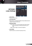 Page 51
5English

User Controls

OPTIONS | 
Lamp Settings
 Lamp Hours
Displays total lamp hours.
 Lamp Reminder
When turned on, a message will appear 30 hours before the end of 
suggested replacement lamp hour. 
 Brightness Mode
 STD: Choose “STD” to dim the projector lamp which will lower 
power consumption and extend the lamp life by up to 
30%. 
 Bright: Choose “Bright” to increase the brightness.
 Lamp Reset
Reset the lamp hour counter after replacing the lamp. 