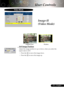 Page 25
25... English

User Controls
Image-II
(Video Mode)
  16:9 Image Position
Adjust the image position to up or down, when you select the 
aspect ratio to 16:9.
 Press the  to move the image down.
 Press the  to move the image up.
WindowOriginal Pixel
Video Mode 