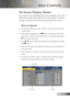 Page 19
English

User Controls

The Projector has multilingual On Screen Display menus that 
allow you to make image adjustments and change a variety of 
settings. The projector will automatically detect the source. 
How to Operate 
1.	 To	open	the	OSD	menu,	press	“Menu”	on	the	Remote	Control	or	ControlPanel.
2.	 When	OSD	is	displayed,	use	keystoselectanyiteminthe
main	menu.		While	making	a	selection	on	a	particular	page,	press...