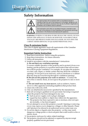 Page 4
English2
Usage Notice

Safety Information
The lightning flash with arrowheard within an equilateral triangle is intended to alert the user to the presence of uninsulated “dangerous \
volt-age” within the product’s enclosure that may be of sufficient magnitude to constitute a risk of electric shock to persons.
The exclamation point within an equilateral triangle is intended to alert the user to the presence of import operating and maintenance (servicing) instructions in the literature accompanying the...