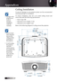 Page 82English
Ceiling Installation
To  prevent  damage  to  your  projector  please  use  the  recommended 
mounting package for installation.
To  ensure  compliance,  only  use  a  UL  Listed  ceiling  mount  and 
screws that meet the following specifications:
4 Screw Type: M4
4 Maximum screw length: 11 mm
4 Minimum screw length: 9 mm
Refer to the following diagram to ceiling mount the projector.
v Damage to the 
projector as a 
result of  
incorrect  
installation 
voids the  
warranty. 
v Ensure...