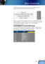 Page 25
English
25

User Controls

Different color setting will be memorized at 4 different source 
groups. But they will be same under same source. 
DVI/VGA
Component-p (480p/576p/720p/1080i)
Component-i (480i/576i)
Video / S-Video
When we adjust color setting the current color temperature will be 
memorized before it auto switch to “User”. Because the memorized 
color temperature will be a base of “User”. For example:
1.) Colour temp. is Mid
2.) User creates his favorite color based on “Mid” setting of colour...