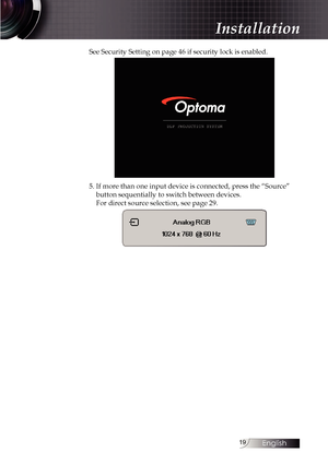 Page 1919
See Security Setting on page 46 if security lock is enabled.
5. If more than one input device is connected, press the “Source” \
button sequentially to switch between devices.  
For direct source selection, see page 29.
Installation 
English   